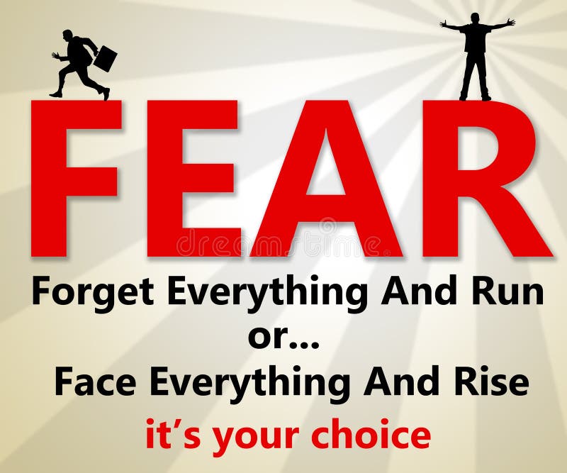 Fear and how to deal with it. Fear and how to deal with it