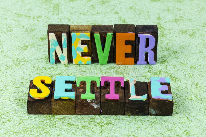 Never settle give up or quit stop work hard learn leadership quote typography text letterpress.  Be winner fail dream big optimism and positive attitude. Never settle give up or quit stop work hard learn leadership quote typography text letterpress.  Be winner fail dream big optimism and positive attitude