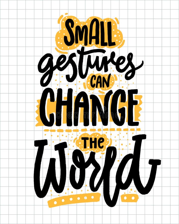 Small gestures can change the world. Inspirational quote about kindness. Positive motivational saying for posters and t vector illustration Small gestures can change the world. Inspirational quote about kindness. Positive motivational saying for posters and t vector illustration