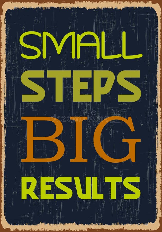 Big result. Small steps big Results. Small steps lead to big Result. Little steps big Results. Wish you small steps but big Goais.