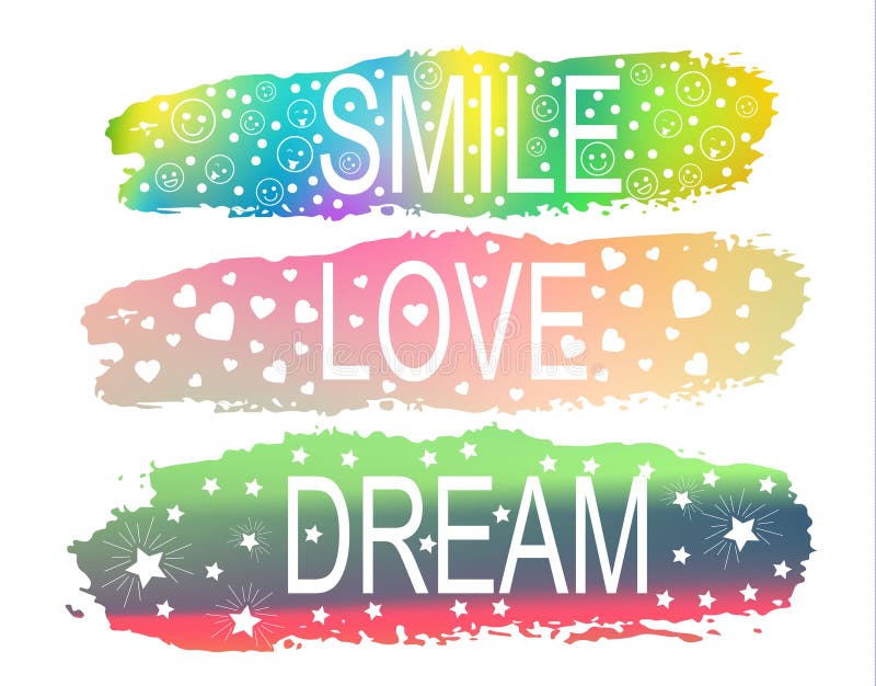 SMILE LOVE DREAM on the Background of a Brush Stroke of Different Colors. Stock Vector - Illustration of color, decoration: 133933904 SMILE LOVE DREAM on the Background of a Brush Stroke of Different Colors. Stock Vector - Illustration of color, decoration: 133933904