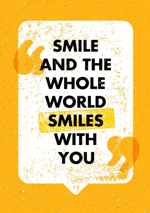 Smile and the Whole World Smiles with You. Positive Inspiring Creative ...