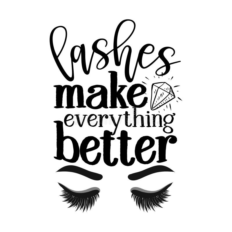 Lashes make everything better -  Vector eps poster with eyelashes and brows. Brush calligraphy isolated on white background. Feminism slogan with hand drawn lettering. Lashes make everything better -  Vector eps poster with eyelashes and brows. Brush calligraphy isolated on white background. Feminism slogan with hand drawn lettering.