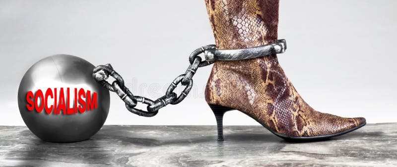 Socialism is the new ball and chain for ladies. Socialism is the new ball and chain for ladies