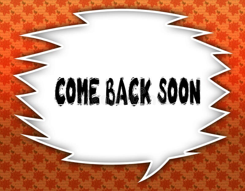 Speech balloon with COME BACK SOON text. Flowery wallpaper background.