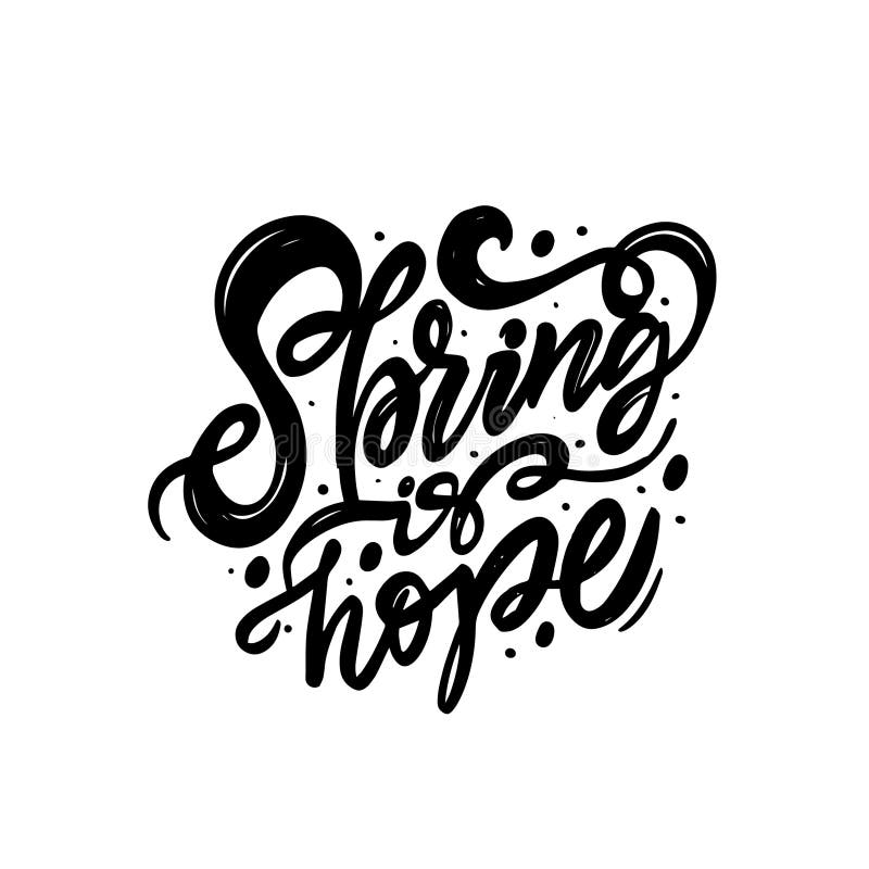 Spring is Hope Hand Lettering Phrase. Black Color Vector Art. Stock
