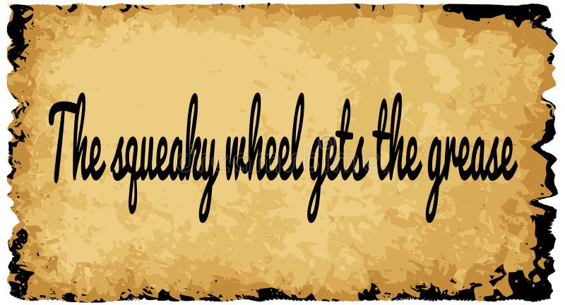 The Squeaky Wheel. A parchment background of browns shades and black over a white background with the squeaky wheel gets the grease vector illustration The Squeaky Wheel. A parchment background of browns shades and black over a white background with the squeaky wheel gets the grease vector illustration