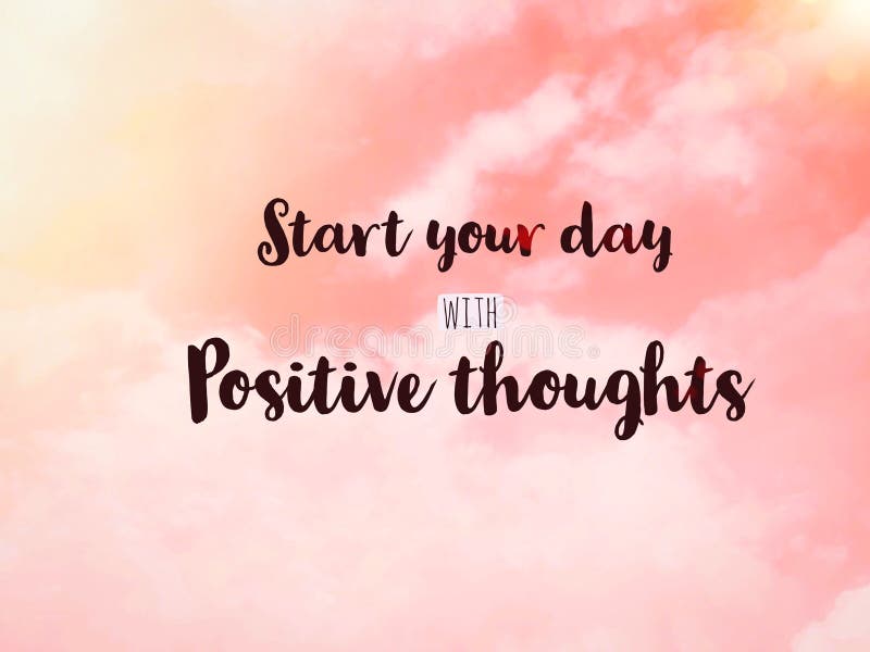 Start Your Day with Positive Thoughts Word on Pink Pastel Sky Stock Image -  Image of positivity, phrase: 173774167