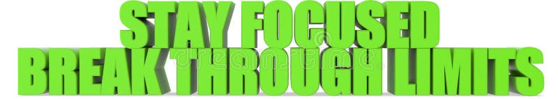 Stay Focused break Through Limits, 3d text vector illustration
