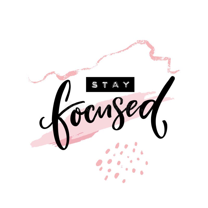 Stay focused inscription. Motivational quote, handwritten calligraphy and embossed tape text on abstract pink brush royalty free illustration Stay focused inscription. Motivational quote, handwritten calligraphy and embossed tape text on abstract pink brush royalty free illustration