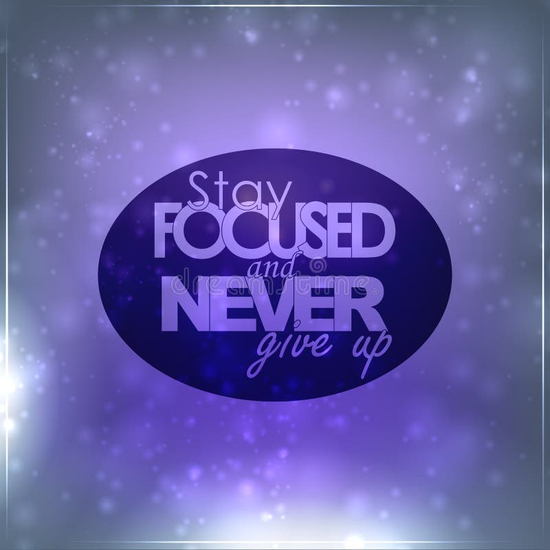 Stay Focused And Never Give Up Stock Vector Illustration Of Glowing stay-focused-and-never-give-up-stock-vector-illustration-of-glowing
