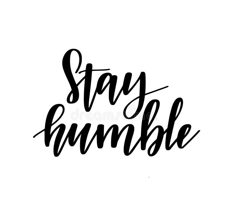 Stay humble vector motivational lettering design for print. 
