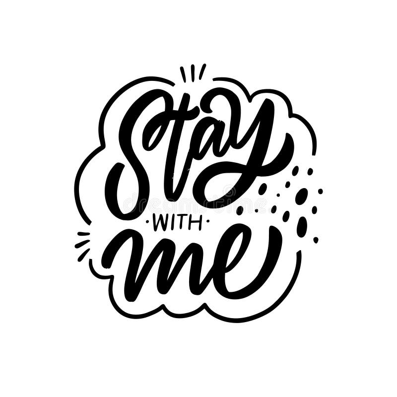 Stay With Me Phrase Hand Drawn Modern Calligraphy Stock Vector