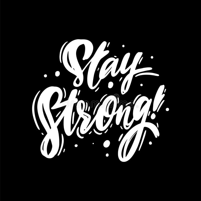 Stay Strong hand drawn vector lettering. Isolated on black background. Vector illustration stock illustration Stay Strong hand drawn vector lettering. Isolated on black background. Vector illustration stock illustration