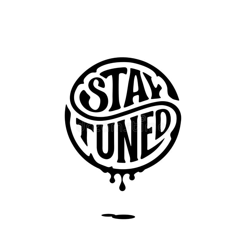 Stay tuned circle lettering ink white Vector illustration.