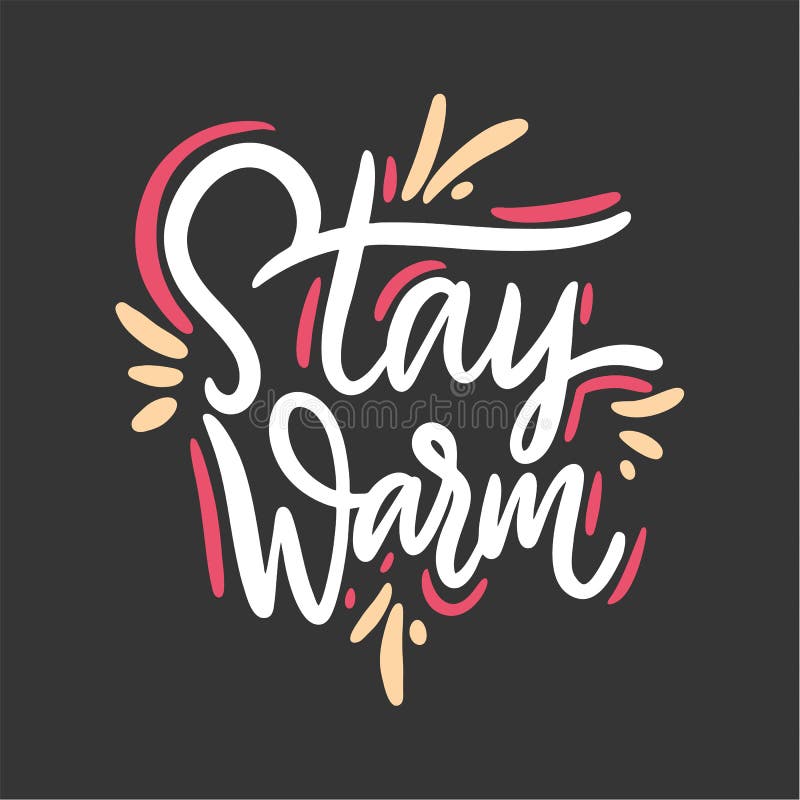 Stay Warm Hand Drawn Vector Lettering. Motivation Phrase. Isolated on ...