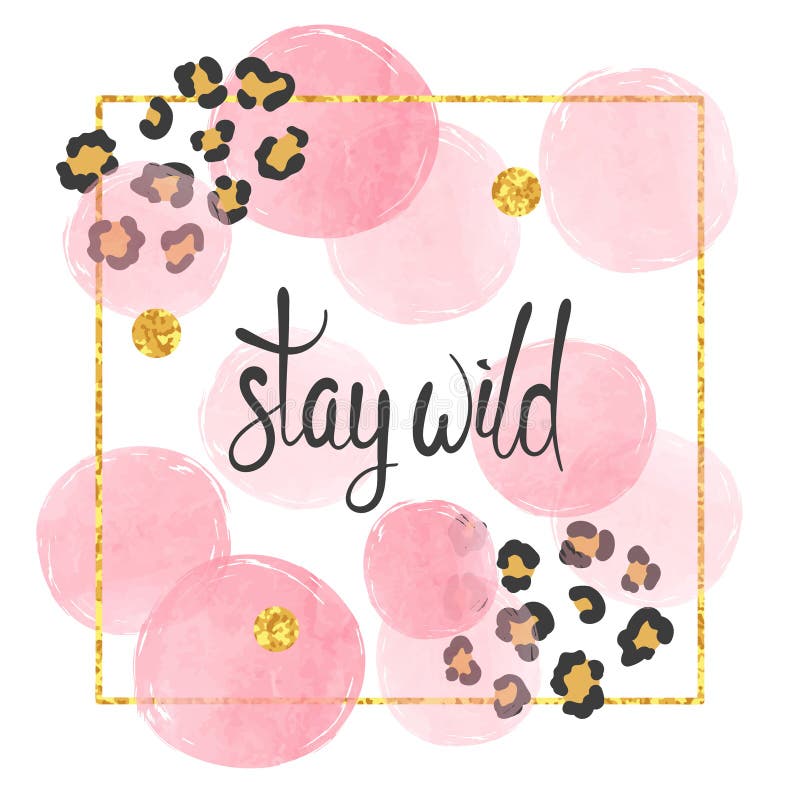 Stay wild vector illustration with lettering, leopard print and pink circles vector illustration Stay wild vector illustration with lettering, leopard print and pink circles vector illustration