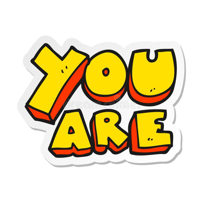 sticker of a cartoon you are text