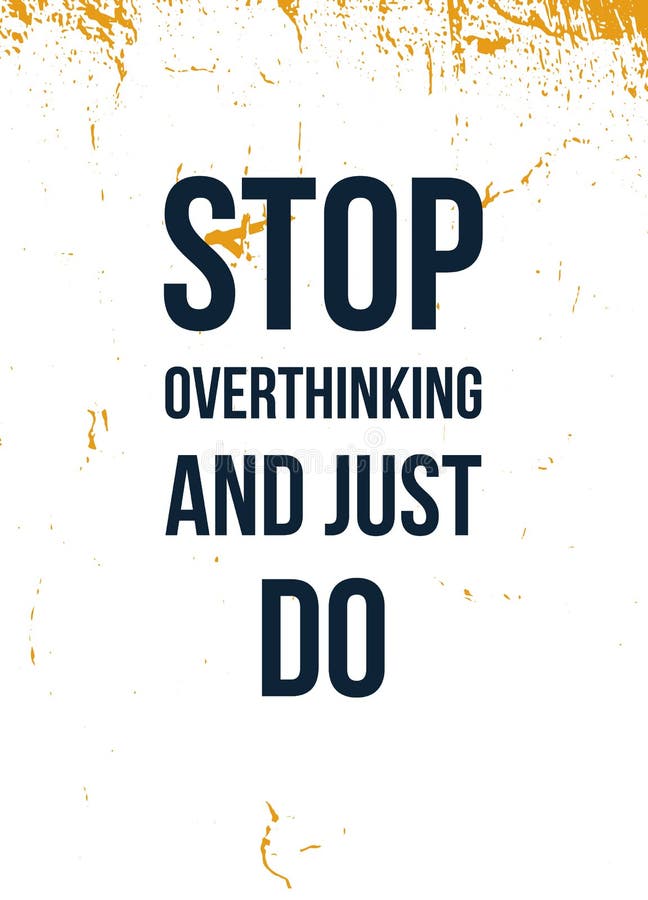 Stop Overthinking and Just Do. Motivational Slogan. Isolated Illustration.  Positive Quote, Poster. Stock Vector - Illustration of design, funny:  154124309