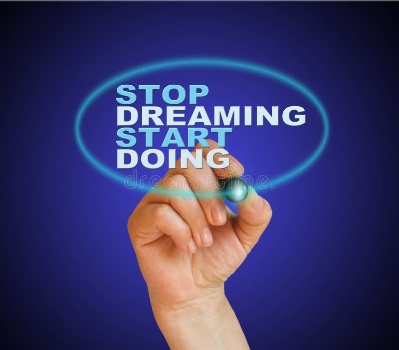 Start dream. Stop Dreaming start doing. Stop Dreaming: start working. Stop Dreaming: start working Russian.