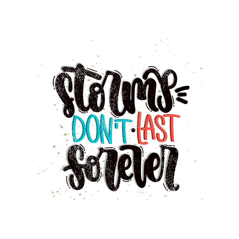 Storms don`t last forever vector illustration Storms don`t last forever vector illustration