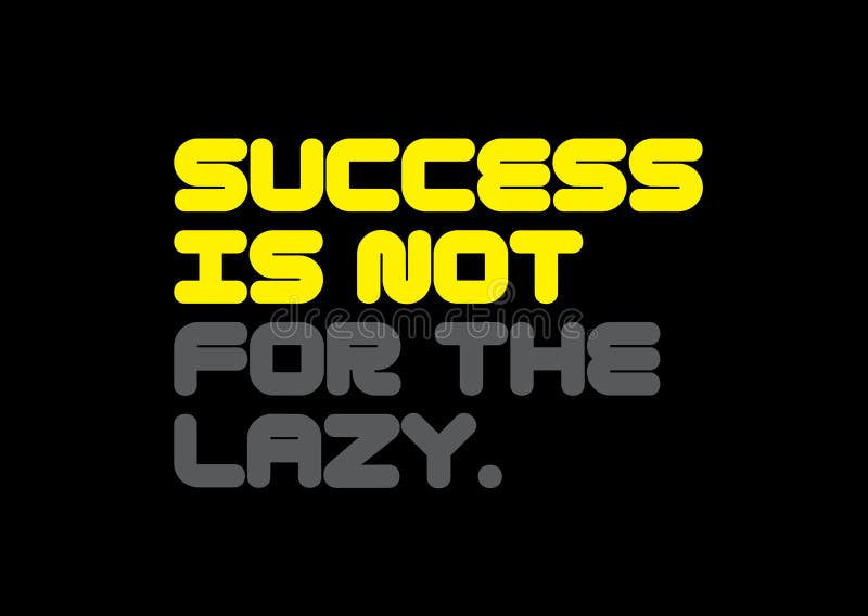 Success is Not for the Lazy Motivation Quote Stock Vector