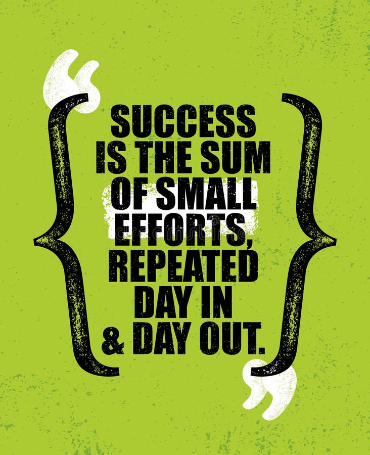 I Repeated The Same Day For 500 Years Success Is The Sum Of Small Efforts, Repeated Day In And Day Out