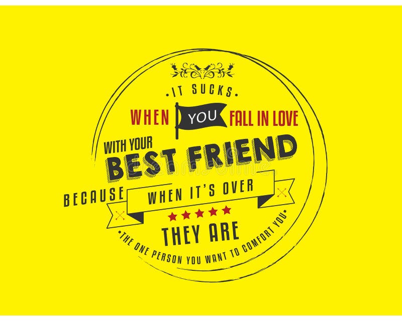 It Sucks When You Fall In Love With Your Best Friend Stock Vector Illustration Of Inscription Friendship