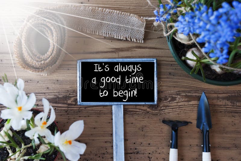 Sunny Spring Flowers, Sign, Quote Always Good Time To Begin