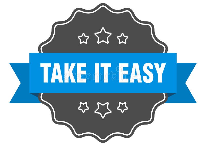 Take it Easy Label. Take it Easy Isolated Seal. Sticker. Sign Stock