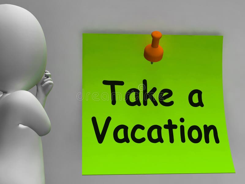 Take A Vacation Note Means Time For Holiday
