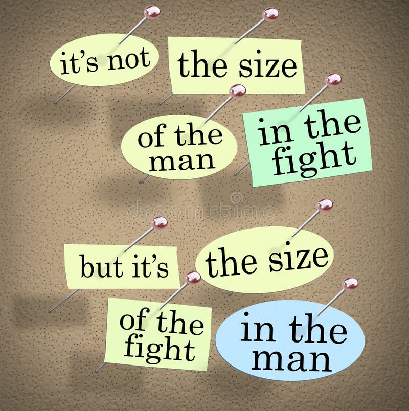 A saying on a bulletin board - It's not the size of the man in the fight but it's the size of the fight in the man - to illustrate ambition, initiative, motivation, attitude and positivity. A saying on a bulletin board - It's not the size of the man in the fight but it's the size of the fight in the man - to illustrate ambition, initiative, motivation, attitude and positivity