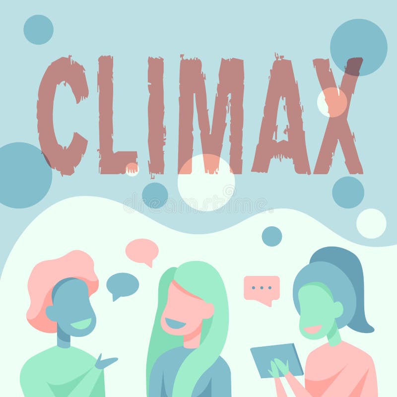 Text caption presenting Climax, Word Written on the highest or most intense point in the development or resolution Happy Friends Talking To Each Other Having Fun Conversation. Text caption presenting Climax, Word Written on the highest or most intense point in the development or resolution Happy Friends Talking To Each Other Having Fun Conversation.