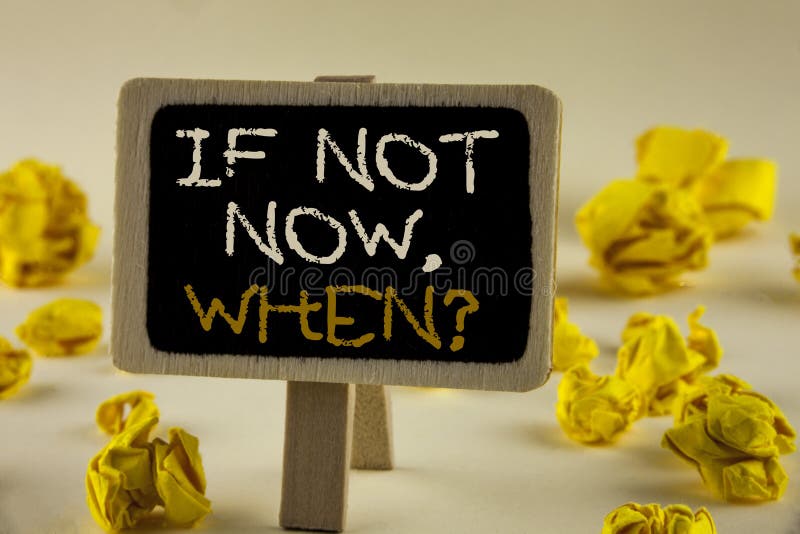 Text sign showing If Not Now When Question. Conceptual photo asking about time Putting plan To do list written Wooden Notice Board the plain background Yellow Paper Balls. Text sign showing If Not Now When Question. Conceptual photo asking about time Putting plan To do list written Wooden Notice Board the plain background Yellow Paper Balls.