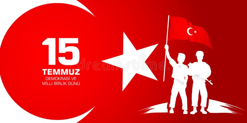 15 Temmuz Demokrasi Ve Milli Birlik Gunu. Translation from Turkish: July 15  the Democracy and National Unity Day Stock Vector - Illustration of  country, temmuz: 119495677