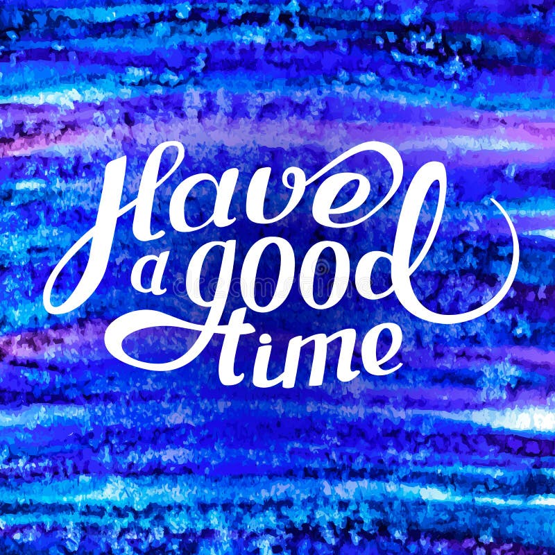 Have a good time