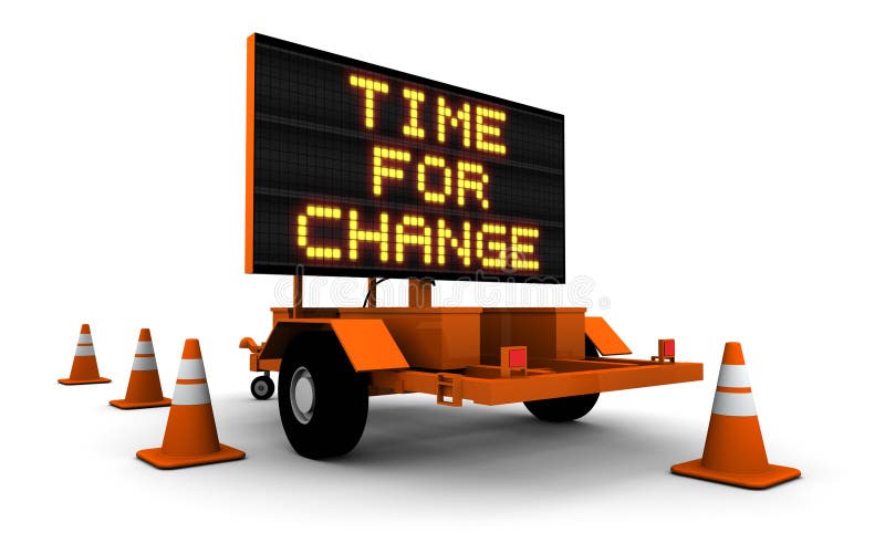 High resolution 3D render of construction sign message board and cones with message TIME FOR CHANGE. High resolution 3D render of construction sign message board and cones with message TIME FOR CHANGE.