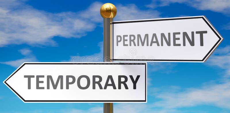 Temporary And Permanent As A Choice Pictured As Words Temporary temporary-and-permanent-as-a-choice-pictured-as-words-temporary
