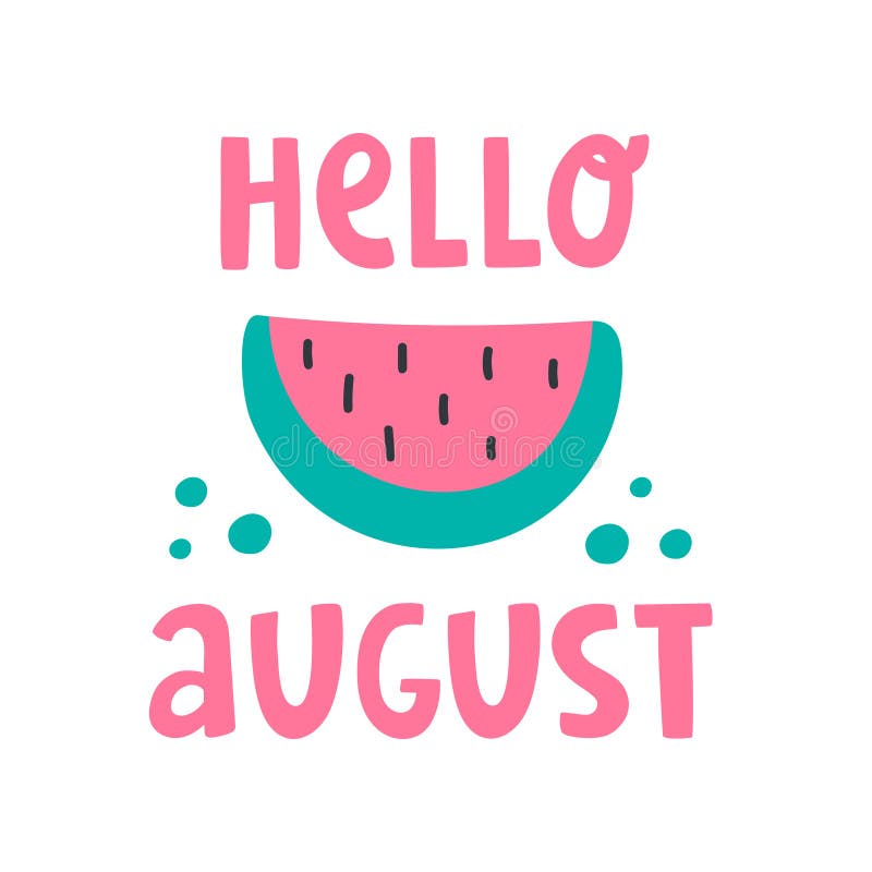 Text Lettering `Hello, August` And Watermelon Stock Vector ...