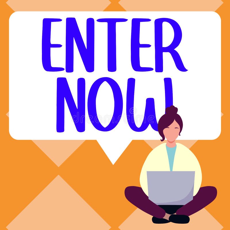 Text Sign Showing Enter Now Concept Meaning Come Or Go Into A text-sign-showing-enter-now-concept-meaning-come-or-go-into-a