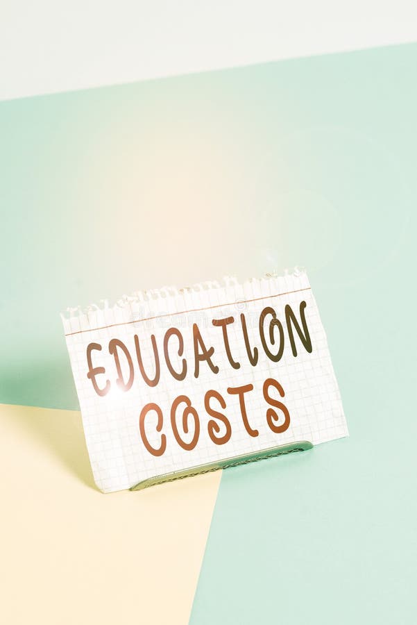 Text Sign Showing Education Costs. Conceptual Photo Amounts Paid for  Tuition Fees and Other Related Expenses Paper Placed Tilted Stock Image -  Image of cash, academic: 171227143