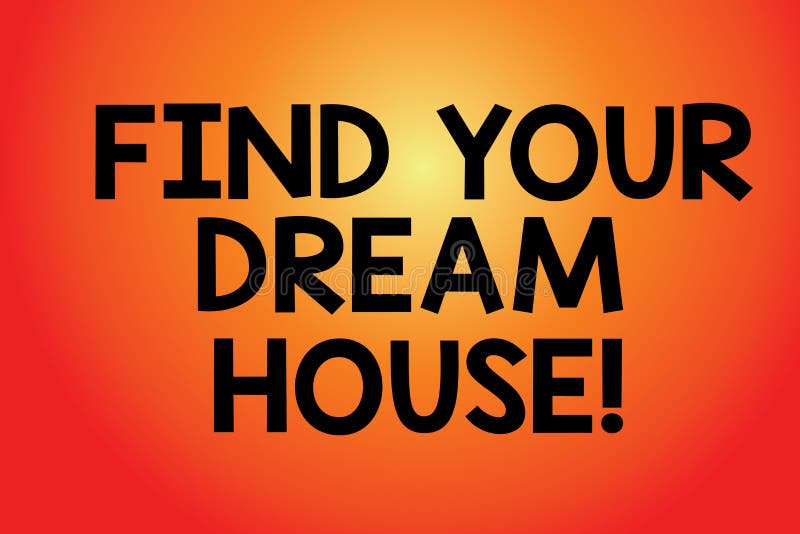 Text Sign Showing Find Your Dream House. Conceptual Photo Searching for