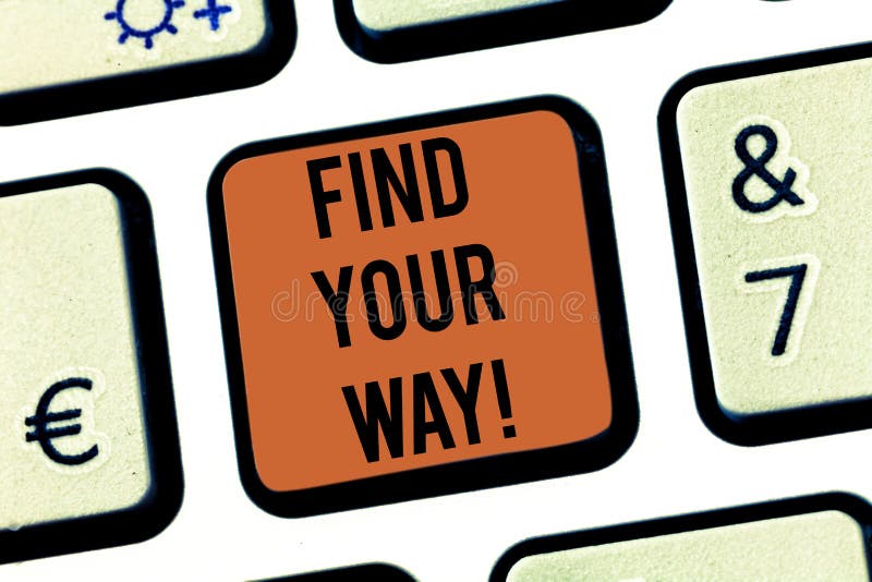 Text sign showing Find Your Way. Conceptual photo Look for demonstratingal direction purpose path to accomplish goals Keyboard key Intention to create computer message pressing keypad idea