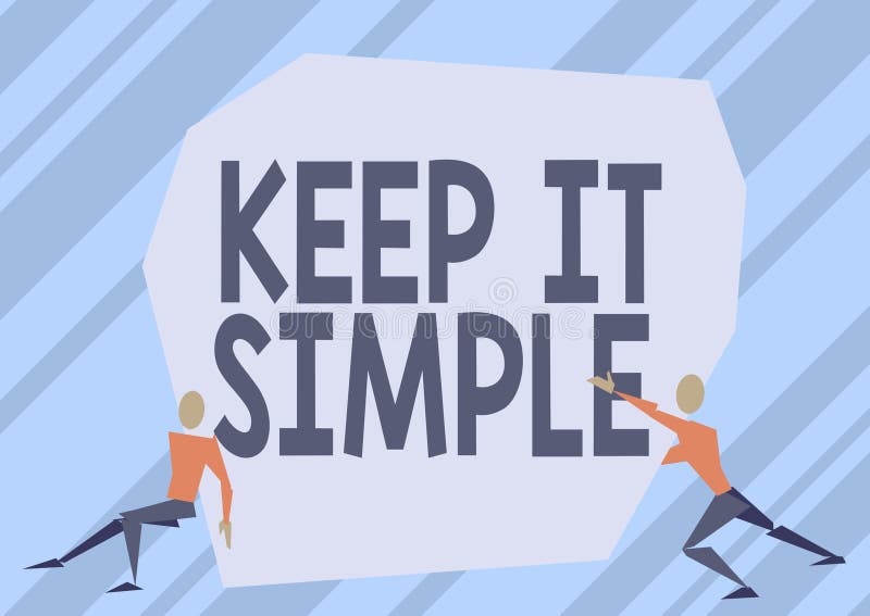 Text Sign Showing Keep it Simple. Internet Concept Ask Something Easy