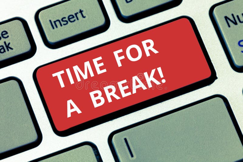 Text sign showing Time For A Break. Conceptual photo Making a pause from work or any other activity relax Keyboard key