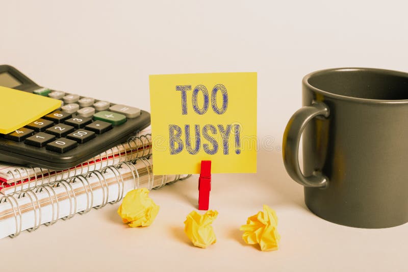 Hand Writing Sign Too Busy Concept Meaning Time Relax Idle Stock Photo by  ©nialowwa 575633412