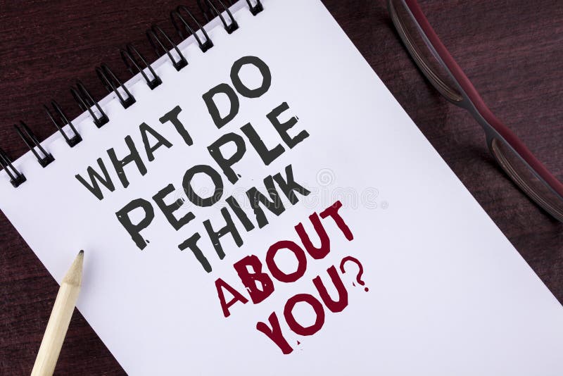 Text Sign Showing What Do People Think about You Question. Conceptual