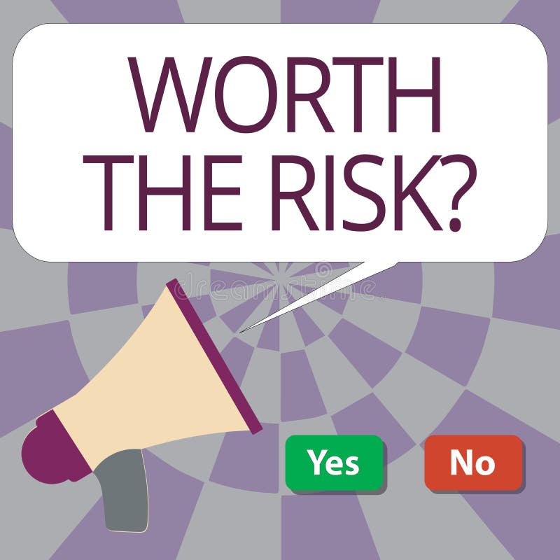 Text Sign Showing Worth the Risk Question. Conceptual Photo Asking If