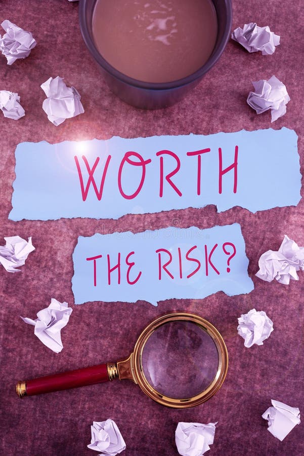 Text Sign Showing Worth the Risk Questionasking If Certain Action
