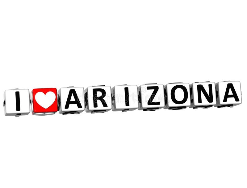 3D I Love Arizona Button Click Here Block Text over white background. 3D I Love Arizona Button Click Here Block Text over white background